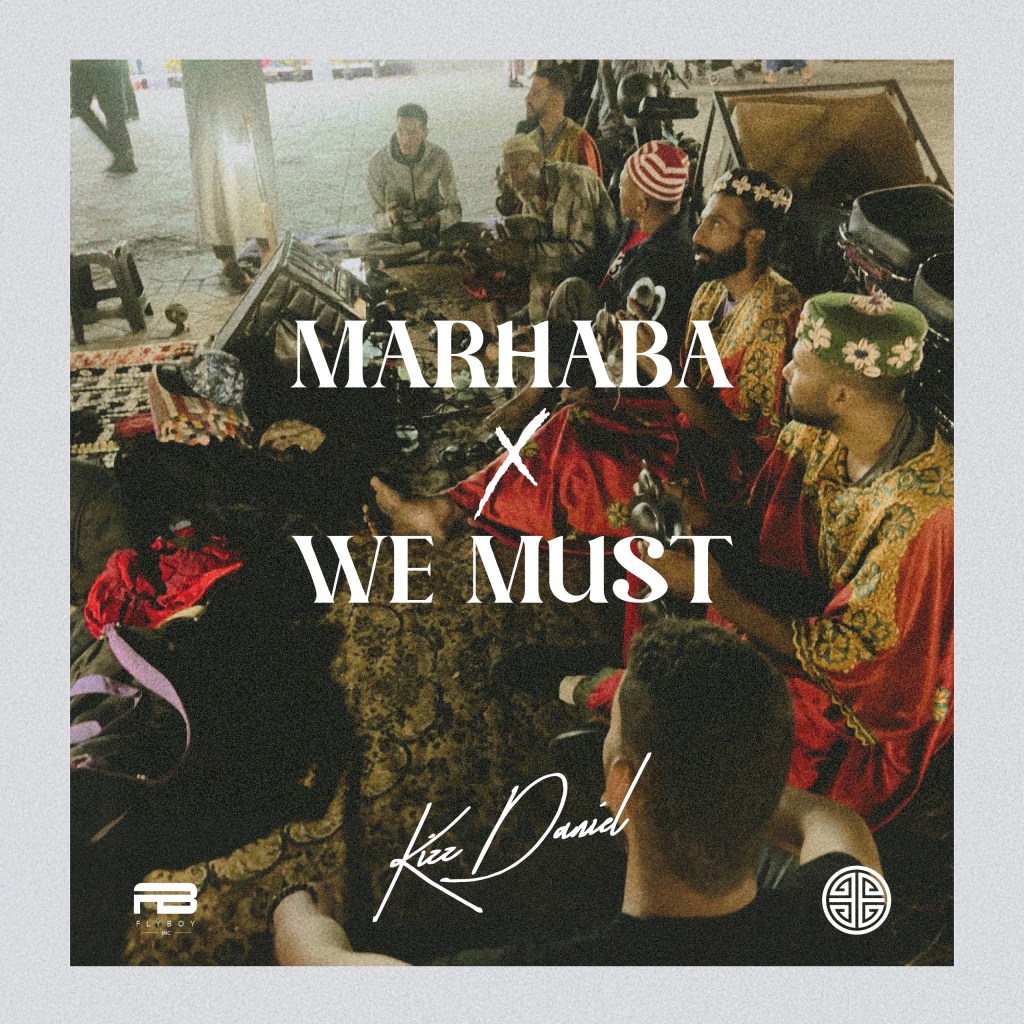 Kizz Daniel regresa con fuerza: dos nuevos sencillos, «Marhaba» y «We&nbsp;Must»